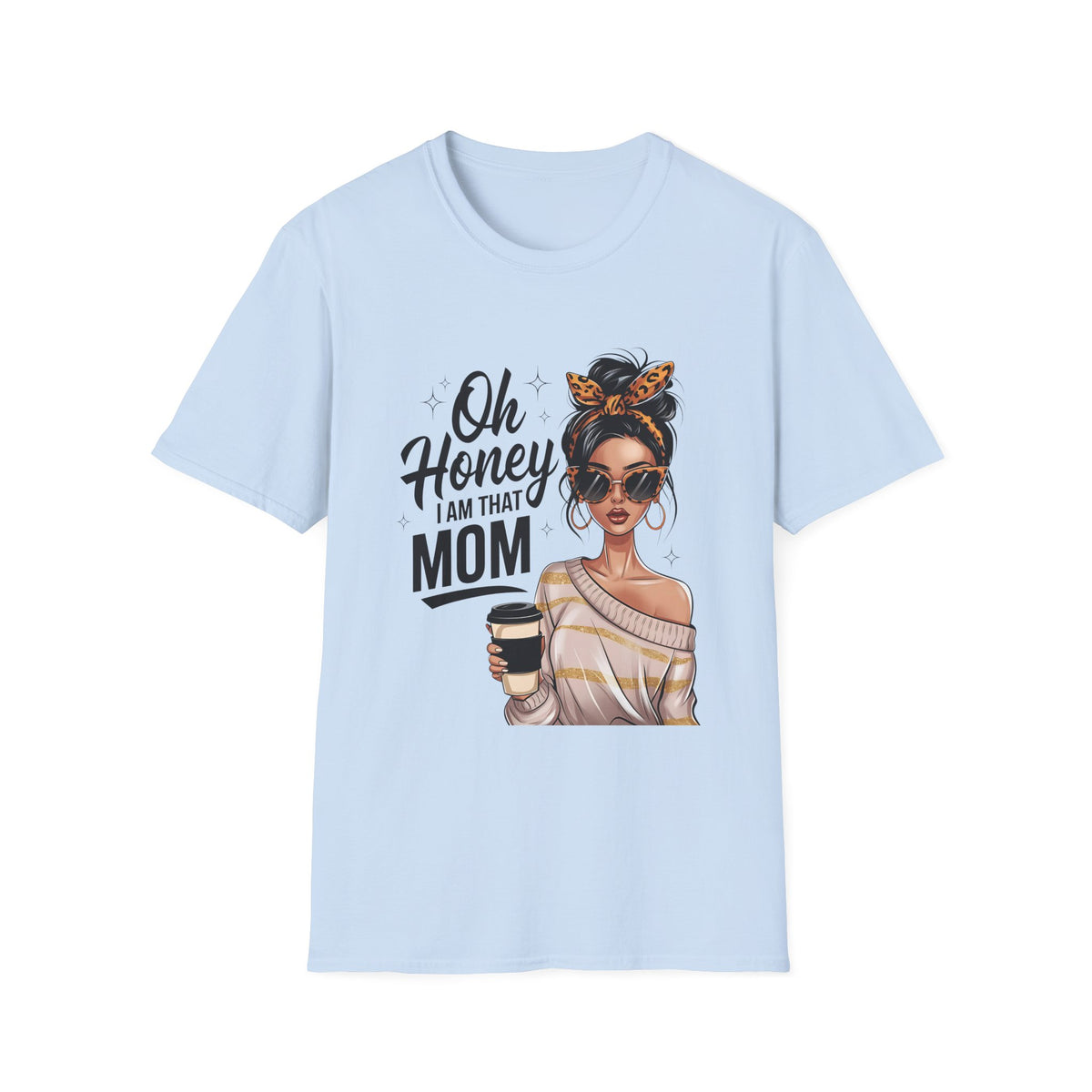 Oh Honey, I Am That Mom Graphic Tee