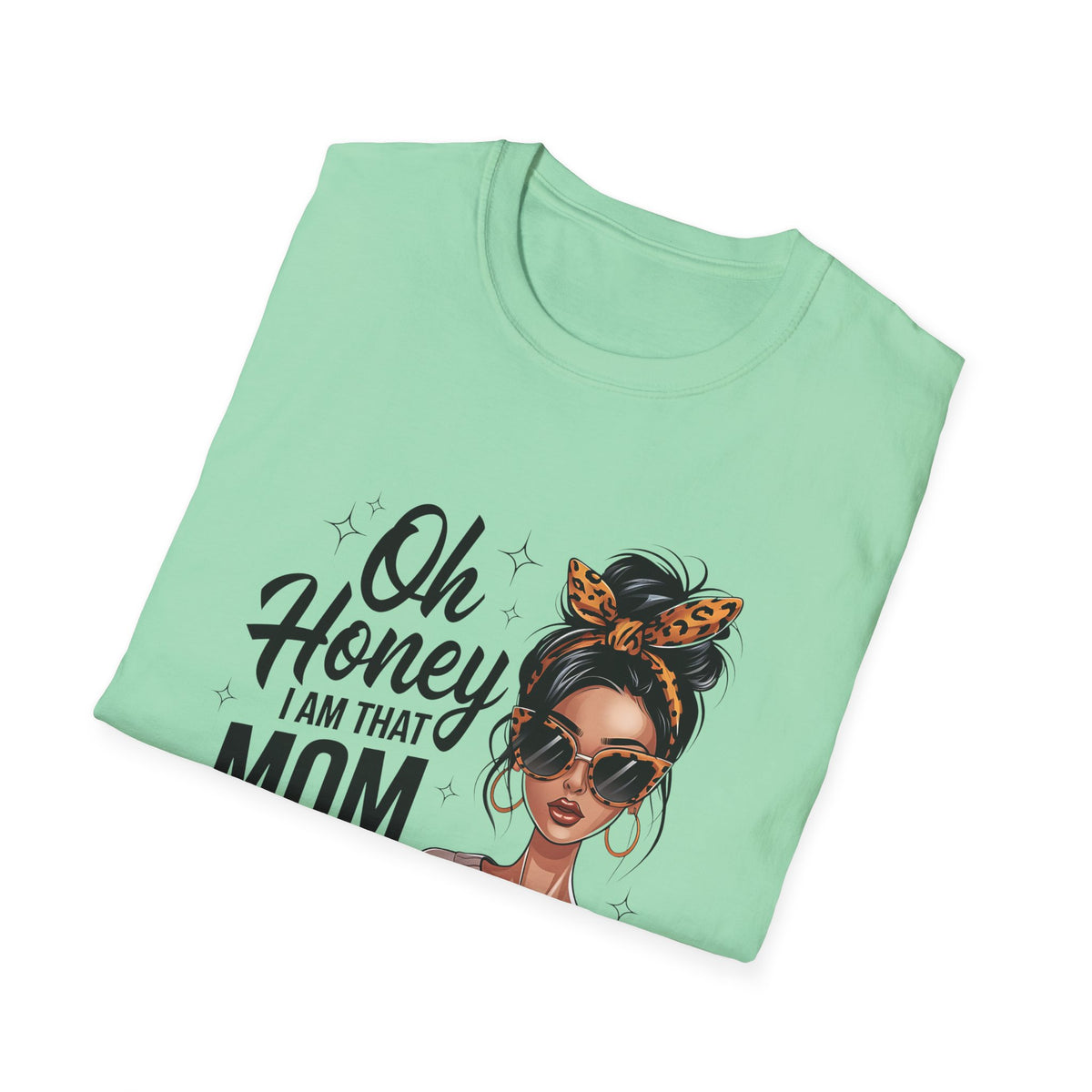 Oh Honey, I Am That Mom Graphic Tee