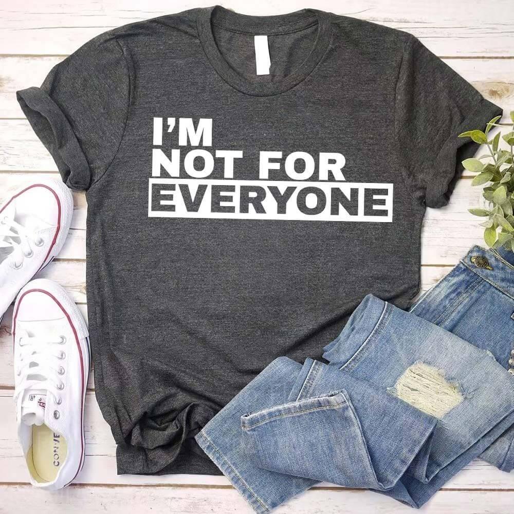 I'm Not For Everyone T-Shirt – Funny Unisex Graphic Tee