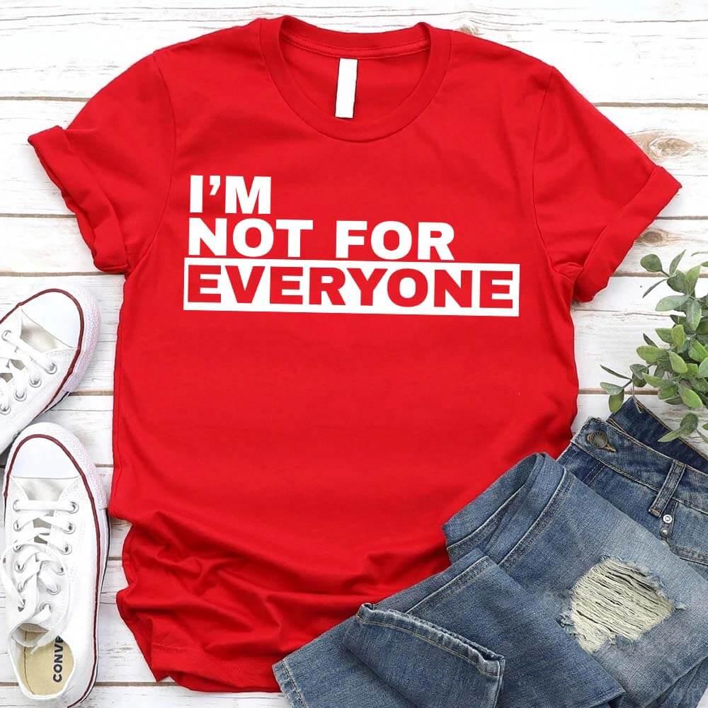 I'm Not For Everyone T-Shirt – Funny Unisex Graphic Tee