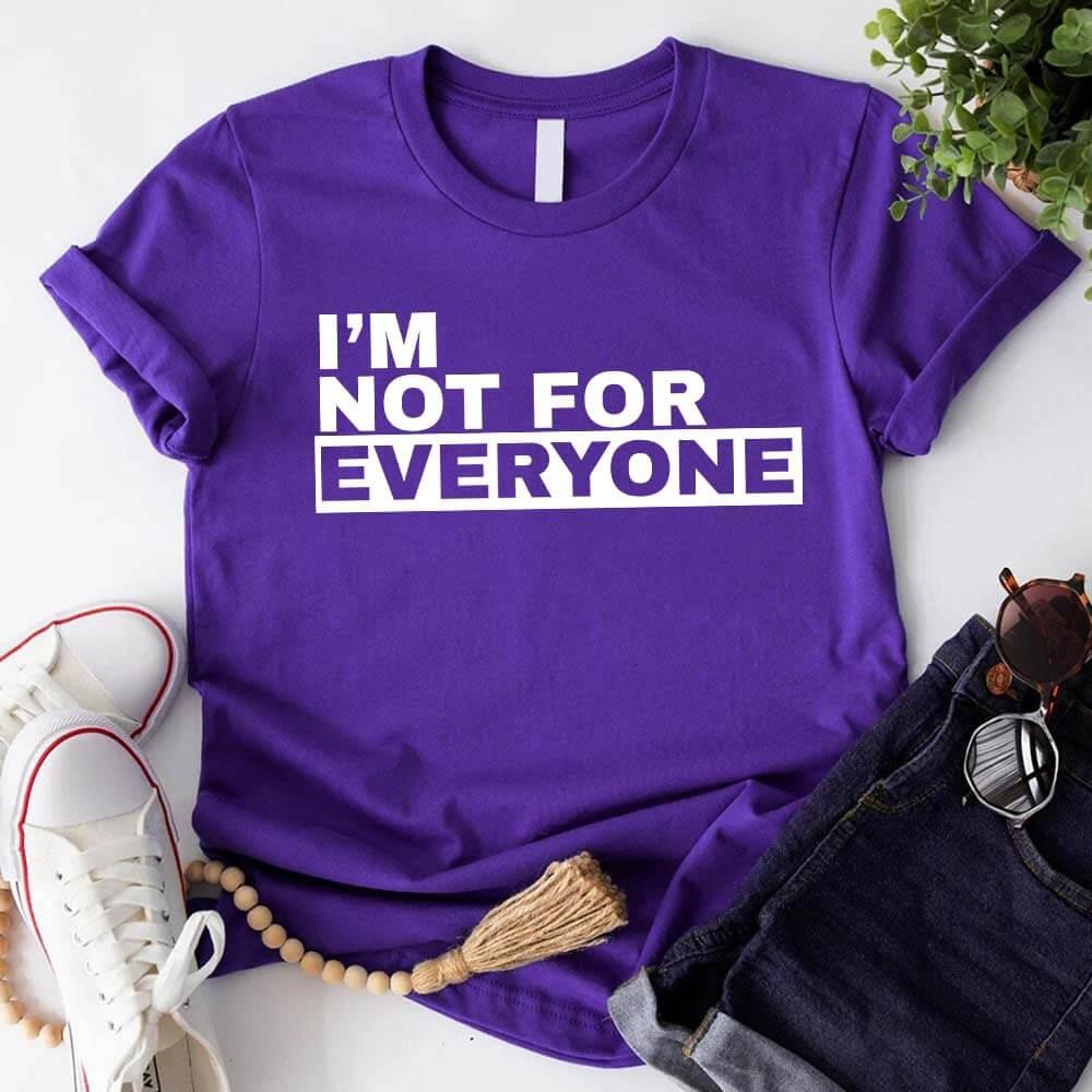 I'm Not For Everyone T-Shirt – Funny Unisex Graphic Tee